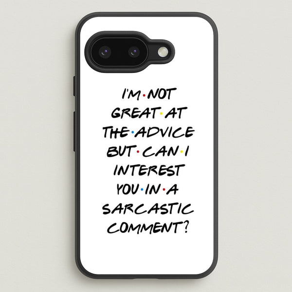 Can I Interest You In A Sarcastic Comment  - Friends Phone Case for Google Pixel 9a