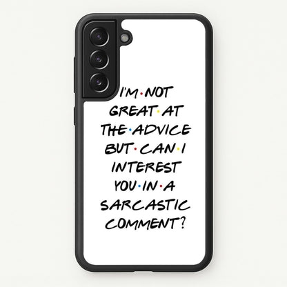 Can I Interest You In A Sarcastic Comment  - Friends Phone Case for Galaxy S21FE