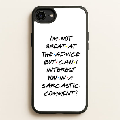 Can I Interest You In A Sarcastic Comment  - Friends Phone Case for iPhone 6 / 7 / 8 / SE