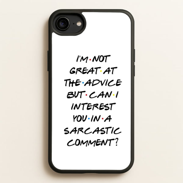 Can I Interest You In A Sarcastic Comment  - Friends Phone Case for iPhone 6 / 7 / 8 / SE