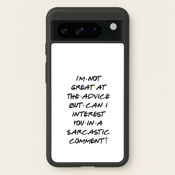 Can I Interest You In A Sarcastic Comment  - Friends Phone Case for Google Pixel 8 Pro