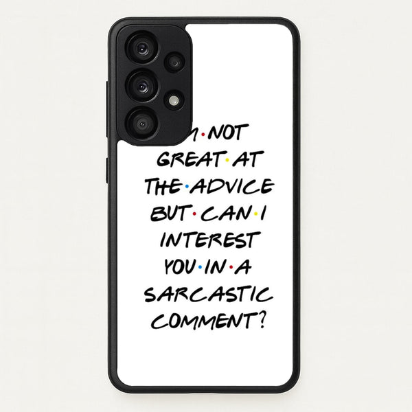 Can I Interest You In A Sarcastic Comment  - Friends Phone Case for Galaxy A53