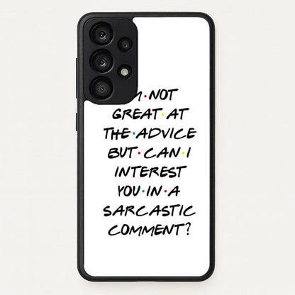 Can I Interest You In A Sarcastic Comment  - Friends Phone Case for Galaxy A33