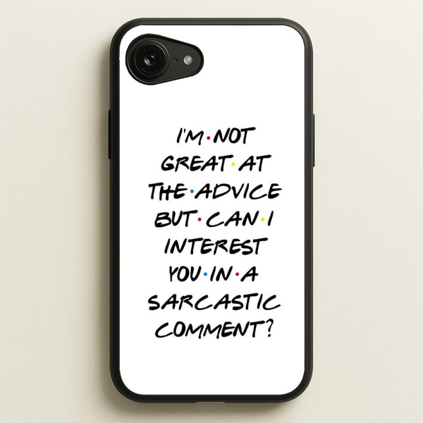 Can I Interest You In A Sarcastic Comment  - Friends Phone Case for iPhone 16e