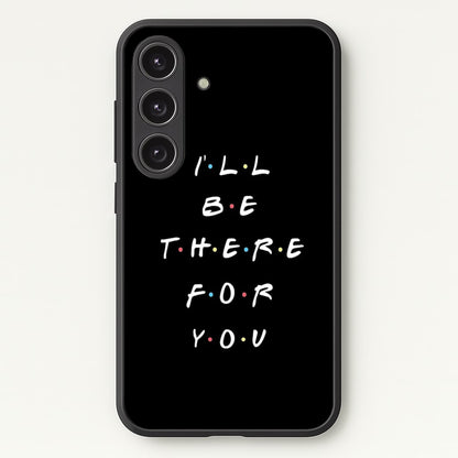 Black I'll Be There For You  - Friends Phone Case for Galaxy S24FE