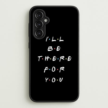 Black I'll Be There For You  - Friends Phone Case for Galaxy A14