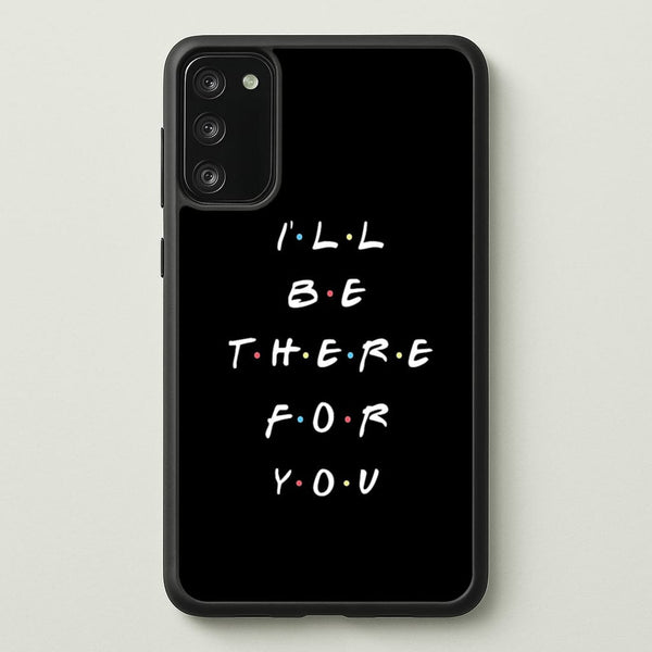 Black I'll Be There For You  - Friends Phone Case for Galaxy A41