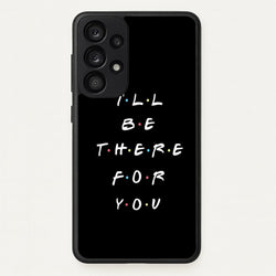 Black I'll Be There For You  - Friends Phone Case for Galaxy A33