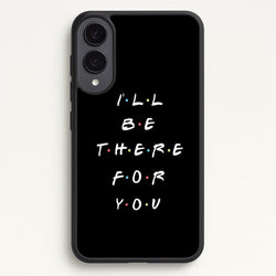 Black I'll Be There For You  - Friends Phone Case for Galaxy S25 Edge