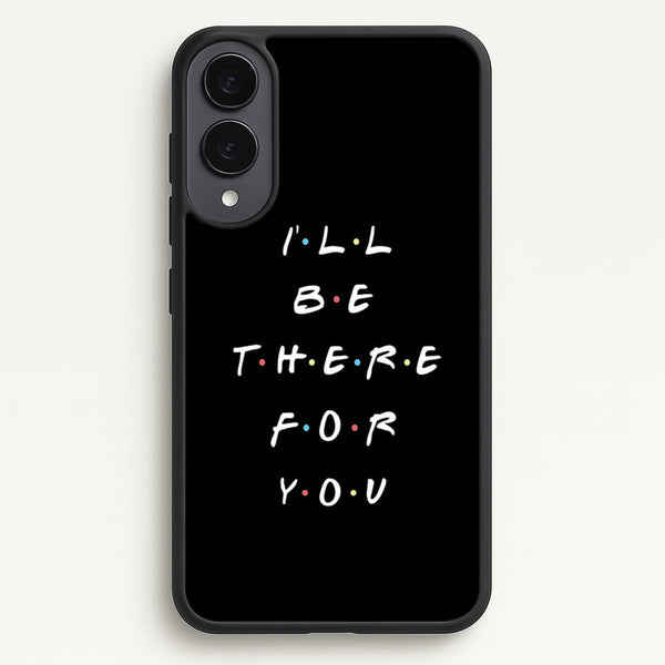 Black I'll Be There For You  - Friends Phone Case for Galaxy S25 Edge
