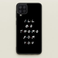 Black I'll Be There For You  - Friends Phone Case for Galaxy A12