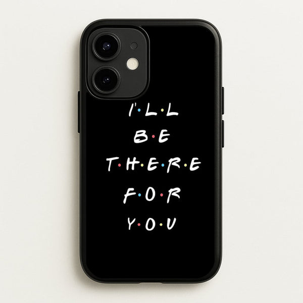 Black I'll Be There For You  - Friends Phone Case for iPhone 12 Mini
