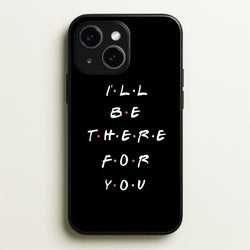 Black I'll Be There For You  - Friends Phone Case for iPhone 15