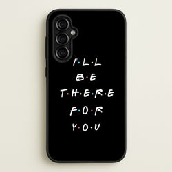 Black I'll Be There For You  - Friends Phone Case for Galaxy A54