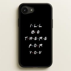 Black I'll Be There For You  - Friends Phone Case for iPhone 16e