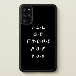 Black I'll Be There For You  - Friends Phone Case for Galaxy S20 Plus