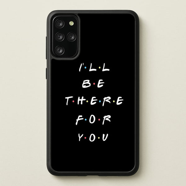 Black I'll Be There For You  - Friends Phone Case for Galaxy S20 Plus