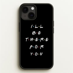 Black I'll Be There For You  - Friends Phone Case for iPhone 13