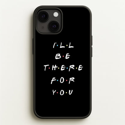 Black I'll Be There For You  - Friends Phone Case for iPhone 13