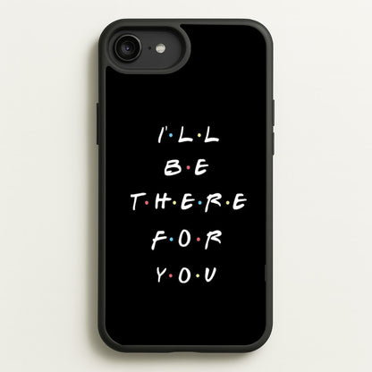 Black I'll Be There For You  - Friends Phone Case for iPhone 6 Plus / 7 Plus / 8 Plus