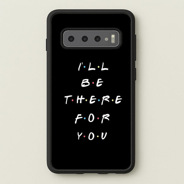 Black I'll Be There For You  - Friends Phone Case for Galaxy S10 Plus