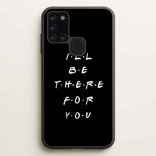 Black I'll Be There For You  - Friends Phone Case for Galaxy A21s