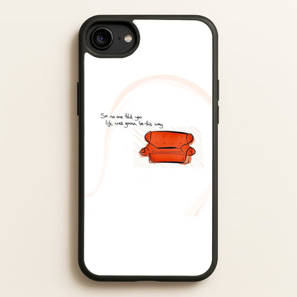No One Told You Life Was Gonna Be This Way  - Friends Phone Case for iPhone 6 / 7 / 8 / SE