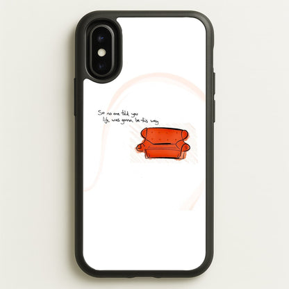 No One Told You Life Was Gonna Be This Way  - Friends Phone Case for iPhone X / XS