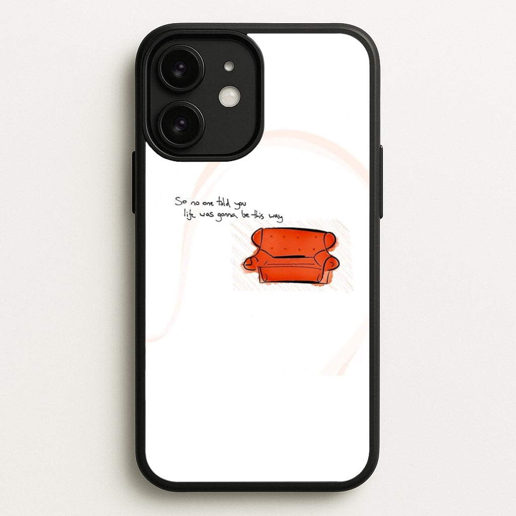 No One Told You Life Was Gonna Be This Way  - Friends Phone Case for iPhone 11