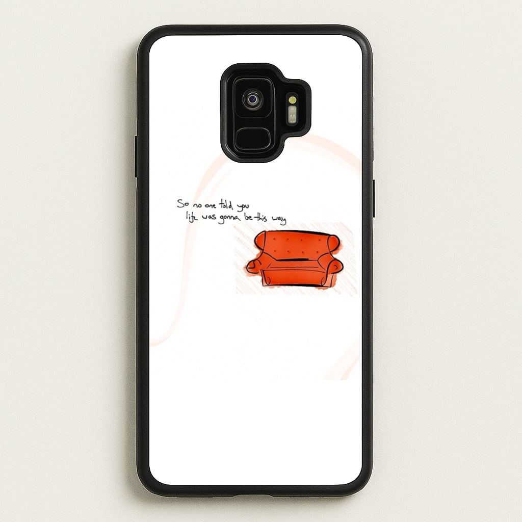 No One Told You Life Was Gonna Be This Way  - Friends Phone Case for Galaxy S9