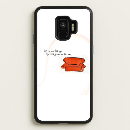 No One Told You Life Was Gonna Be This Way  - Friends Phone Case for Galaxy S9