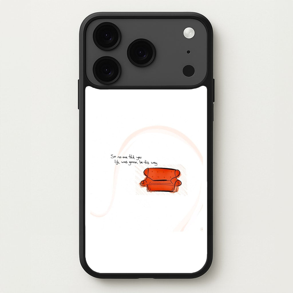 No One Told You Life Was Gonna Be This Way Phone Case for iPhone 17 Pro