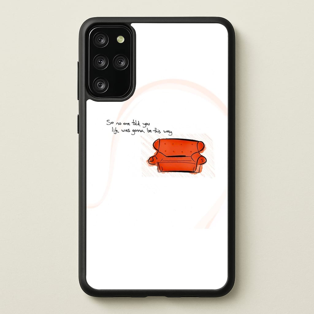 No One Told You Life Was Gonna Be This Way  - Friends Phone Case for Galaxy S20 Plus