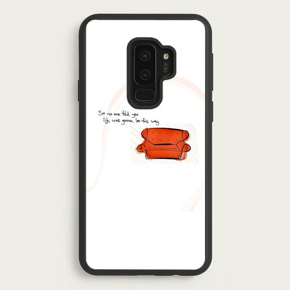 No One Told You Life Was Gonna Be This Way  - Friends Phone Case for Galaxy S9 Plus