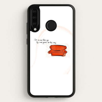 No One Told You Life Was Gonna Be This Way  - Friends Phone Case for Huawei P30 Lite