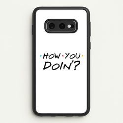 How You Doin'  - Friends Phone Case for Galaxy S10e