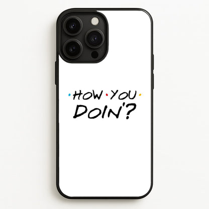 How You Doin'  - Friends Phone Case for iPhone 13 Pro Max