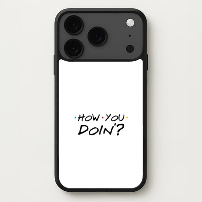 How You Doin' Phone Case for iPhone 17 Pro