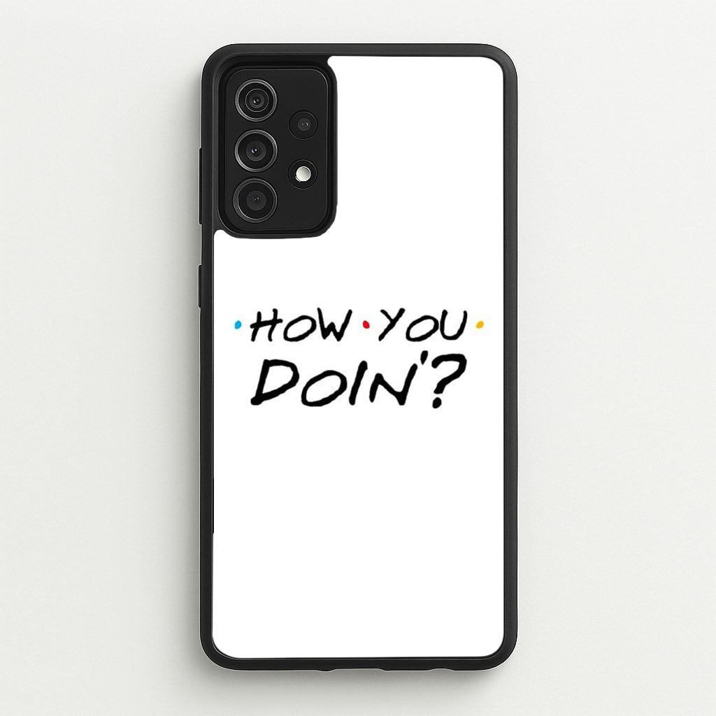 How You Doin'  - Friends Phone Case for Galaxy A52 / A52s