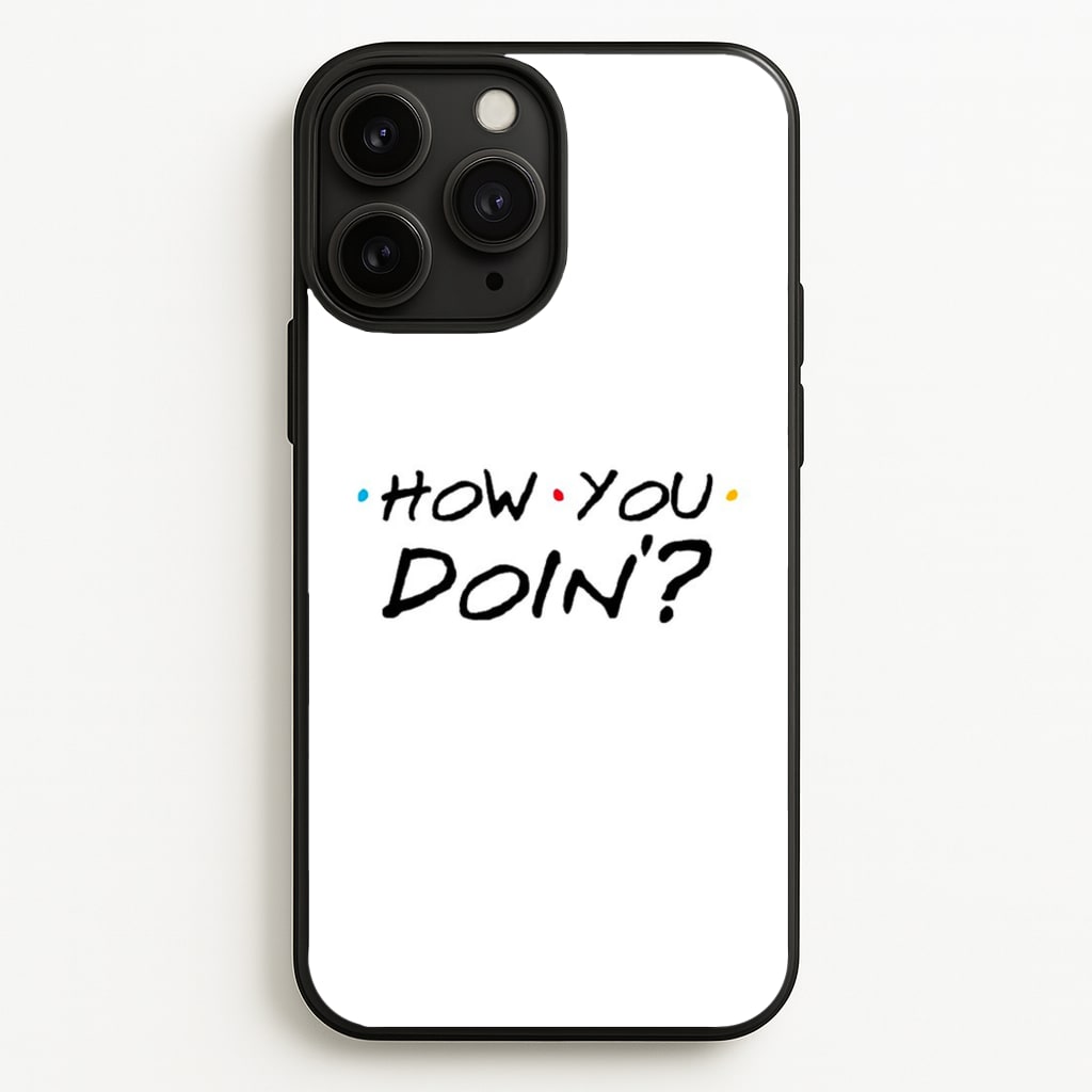 How You Doin'  - Friends Phone Case for iPhone 11 Pro Max