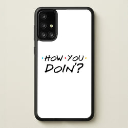 How You Doin'  - Friends Phone Case for Galaxy A71