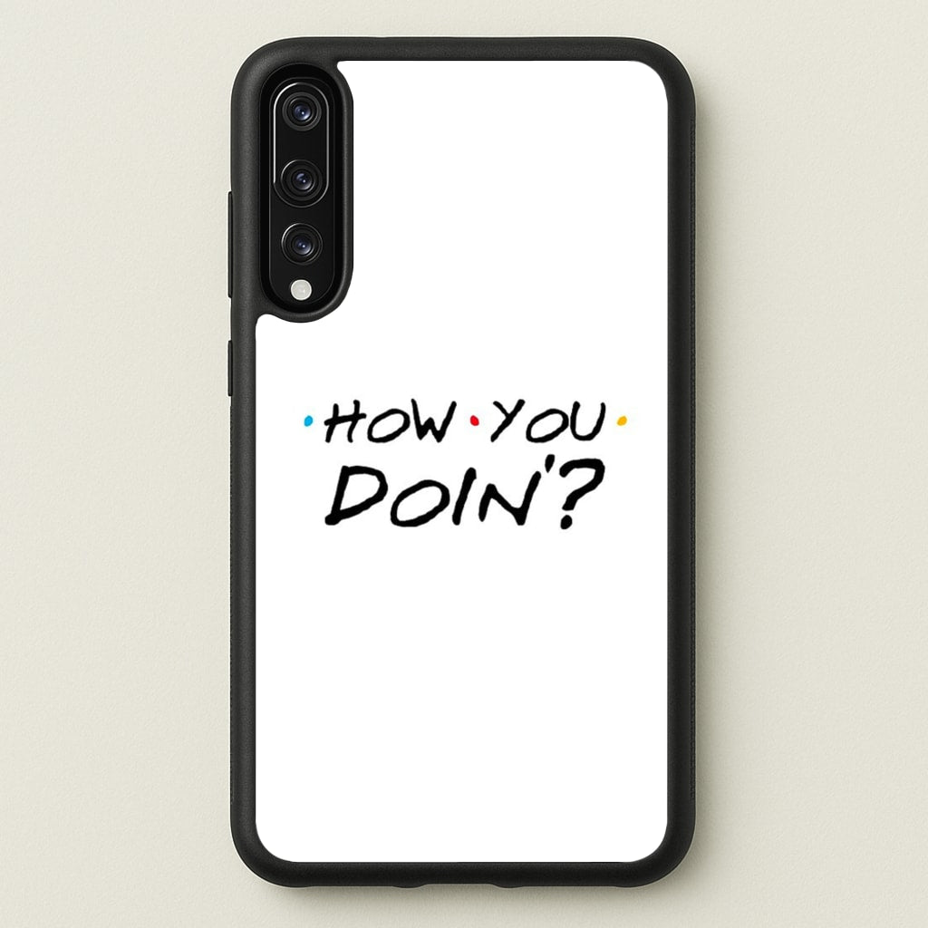 How You Doin'  - Friends Phone Case for Huawei P20 Pro