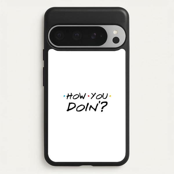 How You Doin'  - Friends Phone Case for Google Pixel 9 Pro XL
