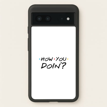 How You Doin'  - Friends Phone Case for Google Pixel 7