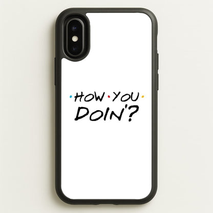 How You Doin'  - Friends Phone Case for iPhone X / XS