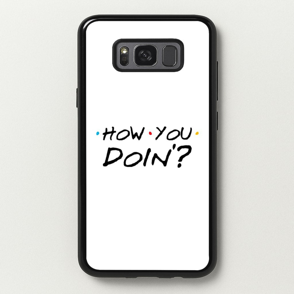 How You Doin'  - Friends Phone Case for Galaxy S8