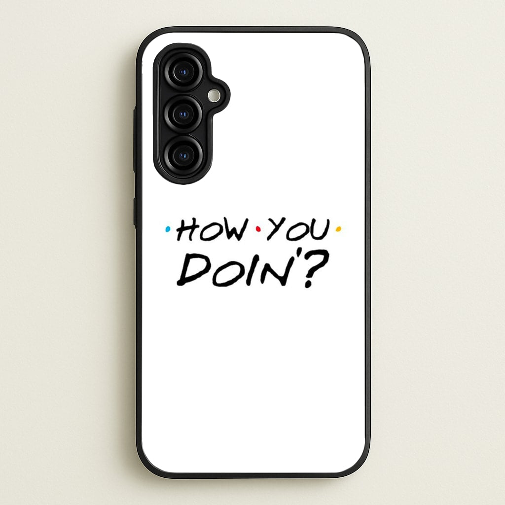 How You Doin'  - Friends Phone Case for Galaxy A54