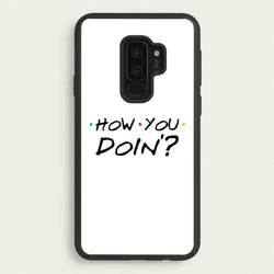 How You Doin'  - Friends Phone Case for Galaxy S9 Plus