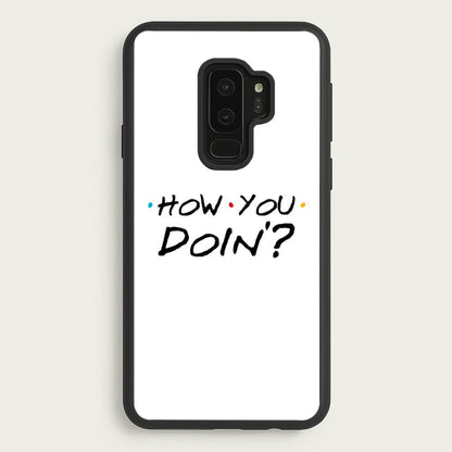 How You Doin'  - Friends Phone Case for Galaxy S9 Plus