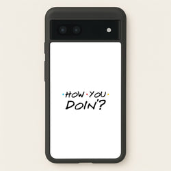 How You Doin'  - Friends Phone Case for Google Pixel 6a